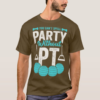 Du kan inte stava Party utan PT T Shirt
