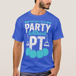 Du kan inte stava Party utan PT T Shirt