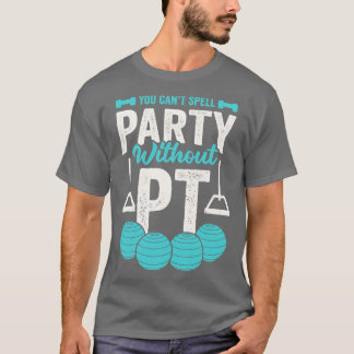 Du kan inte stava Party utan PT T Shirt
