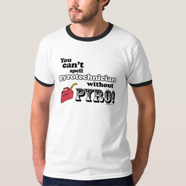 Du kan inte stava "Pyrotechnician" utan PYRO! Tee (Framsida)