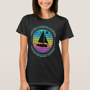 Du kan inte styra Vinden du kan justera seglet T Shirt