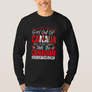 Du kan inte ta ut den här flickan från Kanadas dag T Shirt