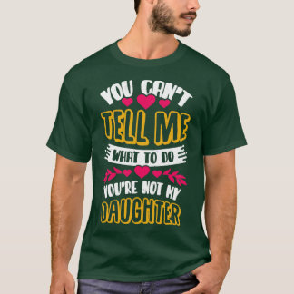 Du kan inte tala om för mig vad du ska göra med Mo T Shirt