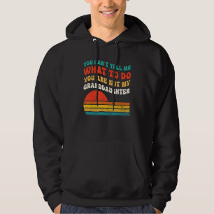 Du kan inte tala om för mig vad jag ska göra, du ä hoodie
