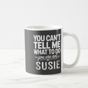 Du kan inte tala om för mig vad jag ska göra, du ä kaffemugg