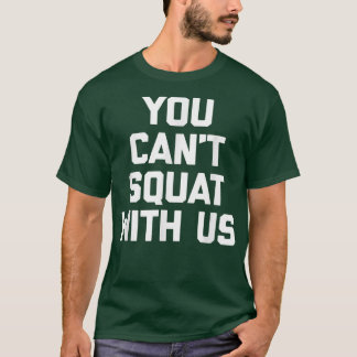 Du kan inte torga med oss som roliga säger att gym t shirt