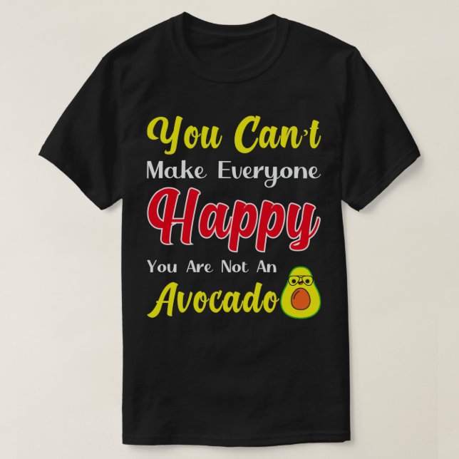 Du kan inte tvinga alla lycklig.. Du är ingen avoc T Shirt (Design framsida)