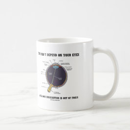 Du kan inte vara beroende av din Ögon-fantasi Kaffemugg