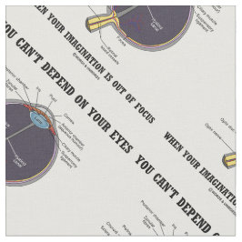 Du kan inte vara beroende av din Ögon-fantasi Tyg