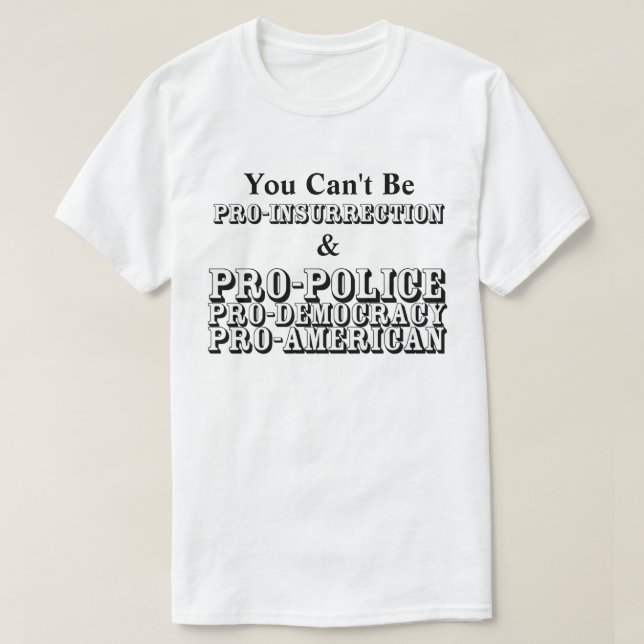 Du kan inte vara PRO-INSURRIKTION och PRO-DEMOKRAT T Shirt (Design framsida)