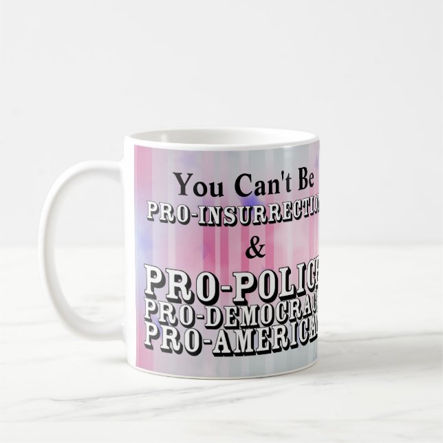 Du kan inte vara PRO-INSURRIKTION och PRO-POLICE.. Kaffemugg (Vänster)