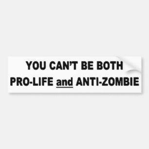 Du kan inte vara Pro-Liv och Anti-Zombien Bildekal