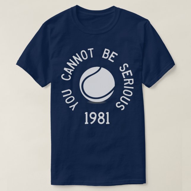 Du kan inte vara seriös John McEnroe Funny TennisQ T Shirt (Design framsida)
