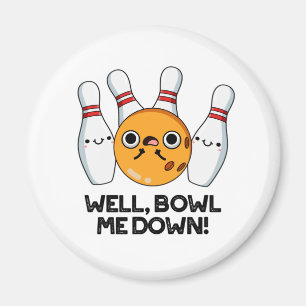 Du kan ju Bowl mig ner Funny Bowling Pun Magnet
