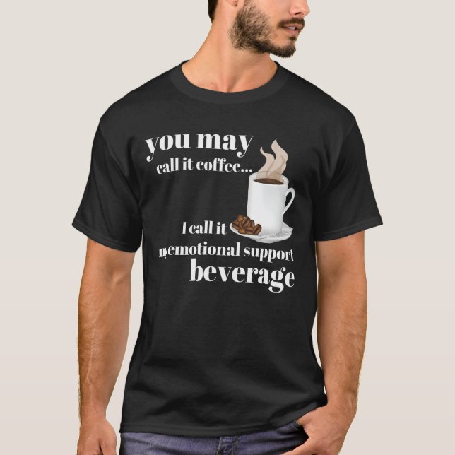 Du kan kalla det kaffe jag kallar det för min hete t shirt (Framsida)