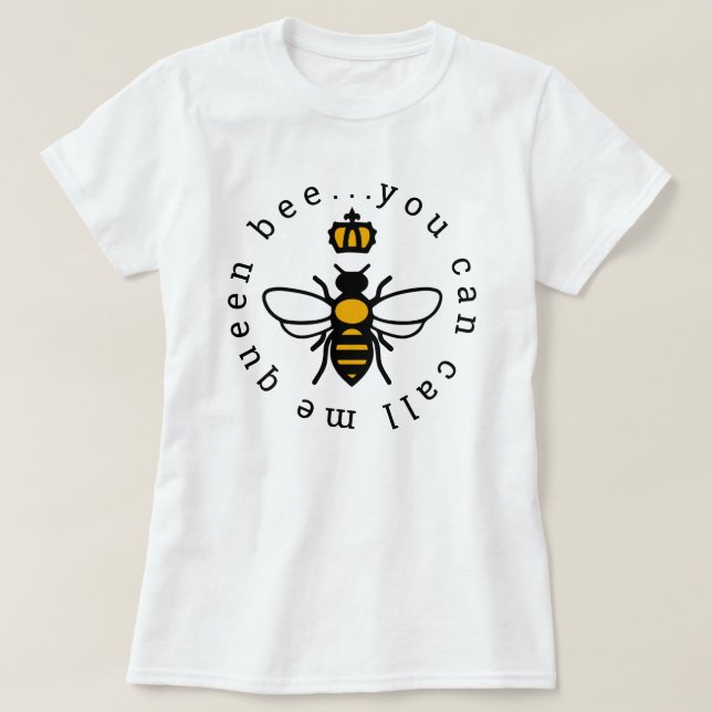 Du kan kalla mig drottning Bee T Shirt (Design framsida)