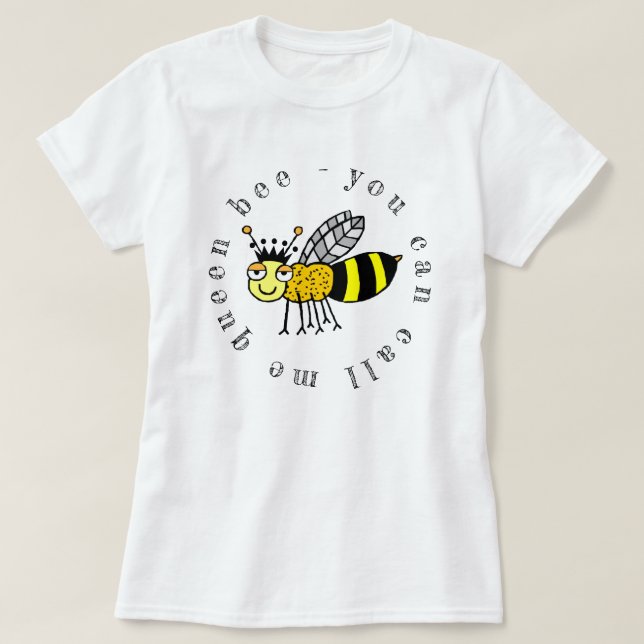 Du kan kalla mig Queen Bee T Shirt (Design framsida)