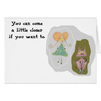 Du kan kom lite närmare om du vill hälsningskort