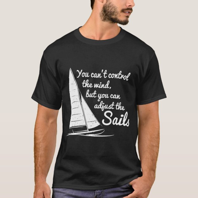 Du kan kontrollera Vinden men justera segelsegling T Shirt (Framsida)