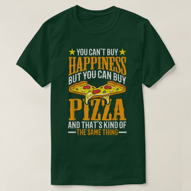 Du kan köpa lycka, men du kan köpa Pizza T Shirt (Design framsida)