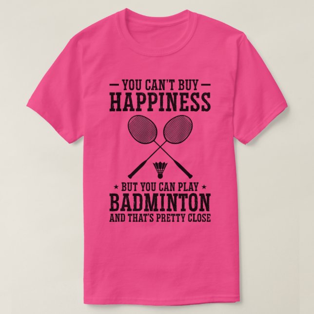 Du kan köpa lycka, men du kan spela Badminton T Shirt (Design framsida)