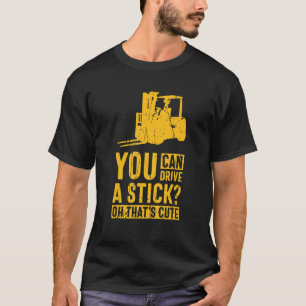 Du kan köra ett stift, det är Cute forklift oper. T Shirt