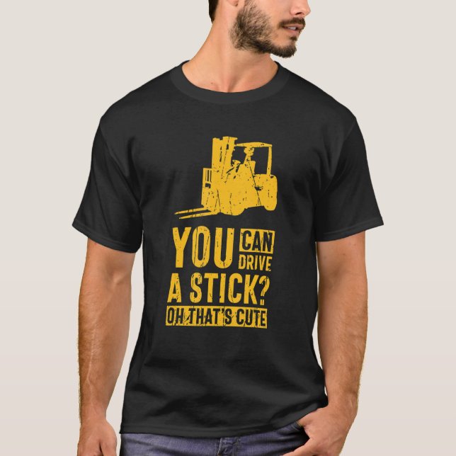 Du kan köra ett stift, det är Cute forklift oper. T Shirt (Framsida)