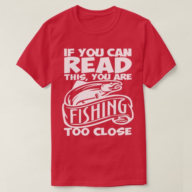 Du kan läsa att du fiskar för nära fiske t shirt (Design framsida)
