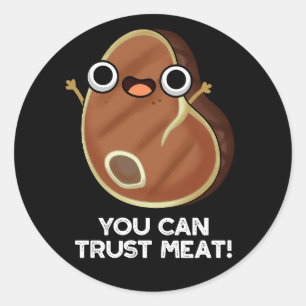 Du kan lita på Kött Funny Steak Pun Mörk BG Runt Klistermärke
