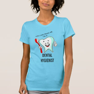 Du kan lita på mig att jag är tandhygienist. t shirt