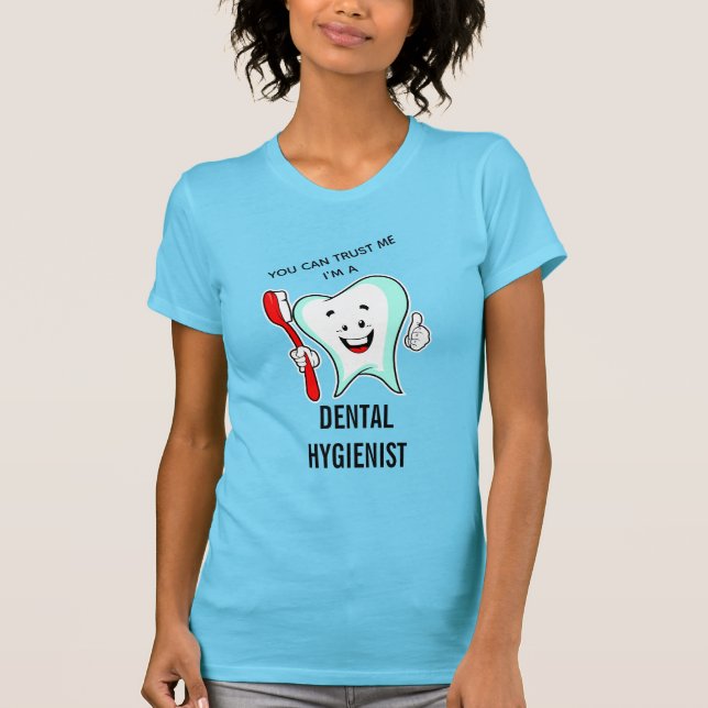 Du kan lita på mig att jag är tandhygienist. t shirt (Framsida)