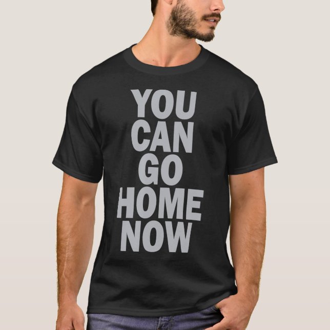 Du kan nu gå hem Gömt meddelande Motivation Q T Shirt (Framsida)