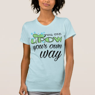 Du kan odla ditt eget sätt t shirt