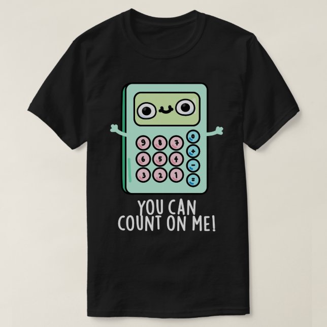 Du kan räkna med att Cute Calculator Pun T Shirt (Design framsida)