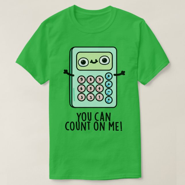 Du kan räkna med mig Cute Calculator Pun 1 T Shirt (Design framsida)