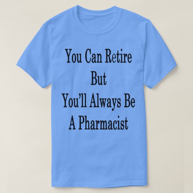 Du kan resa, men Youx27 är alltid farmaceut T Shirt (Design framsida)