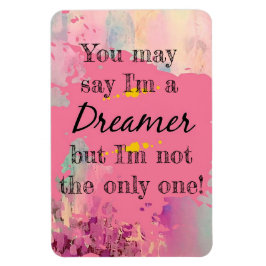 Du kan säga att jag är en Dreamer Magnet