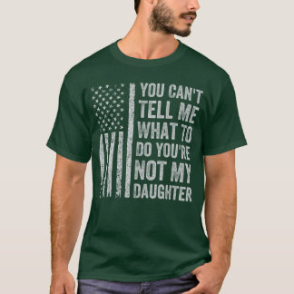 Du kan säga till mig vad jag ska göra dotter retro t shirt