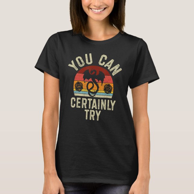 Du Kan Säkert Prova D20 Tärningar RPG Drakar Spela T Shirt (Framsida)