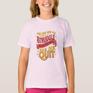 Du kan se mig kämpa, men du kommer aldrig att träf t shirt
