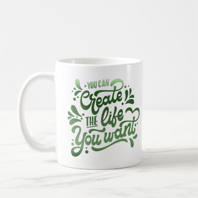 Du kan skapa livet du vill ha kaffemugg (Vänster)