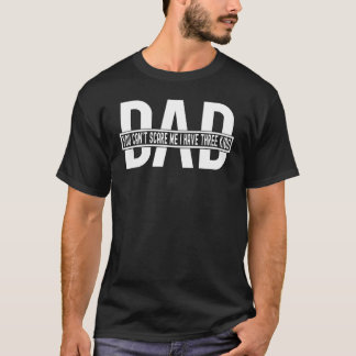 Du kan Skrämma att jag har tre barn Fars dag T Shirt
