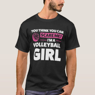 Du kan skrämma mig att jag är en volleyball tjej.. t shirt