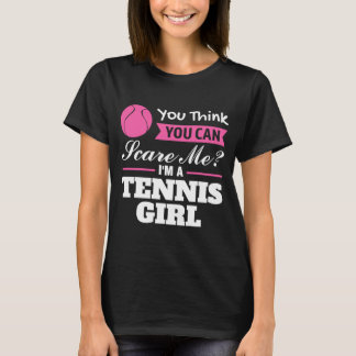 Du kan skrämma mig att jag är tennistjej tenni... t shirt
