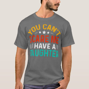 Du kan Skrämma mig att jag har en dotterunge Far T Shirt