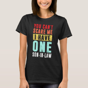 Du kan Skrämma mig att jag har en son-in-Lawfather T Shirt