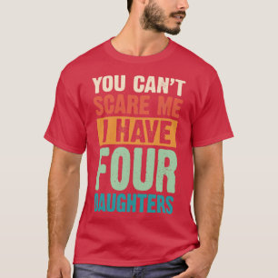 Du kan Skrämma mig att jag har fyra döttrar Retro T Shirt