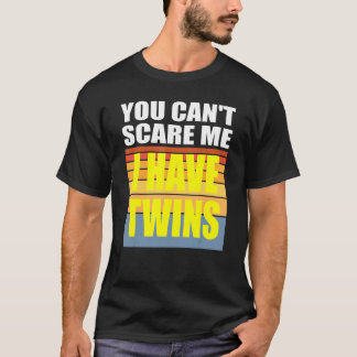 Du kan Skrämma mig att jag har Twillingar T Shirt