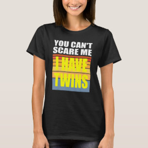 Du kan Skrämma mig att jag har Twillingar T Shirt