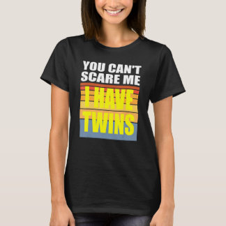 Du kan Skrämma mig att jag har Twillingar T Shirt